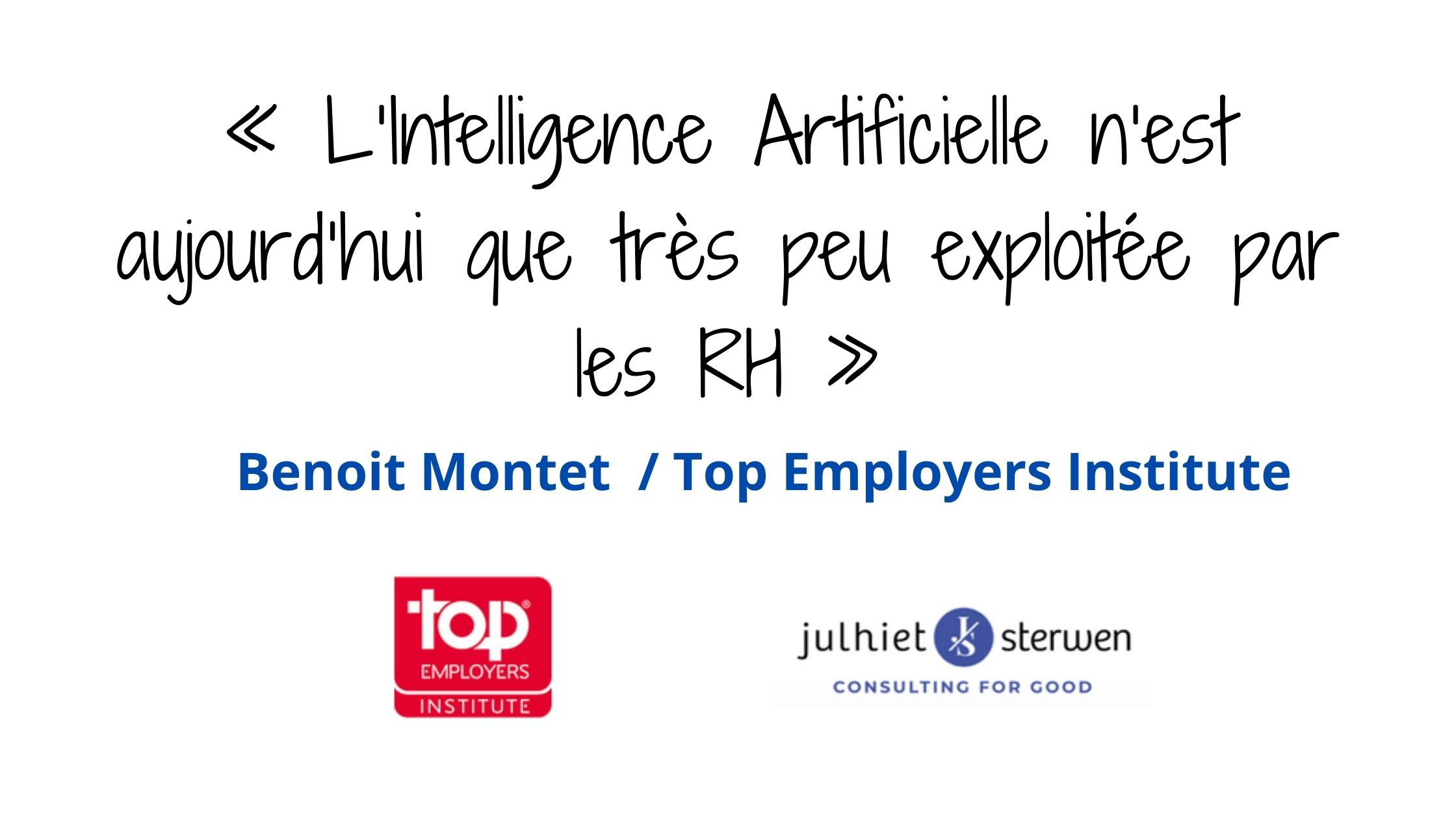 « L’Intelligence Artificielle n’est aujourd’hui que très peu exploitée par les RH » Benoit Montet _ Top Employers Institute