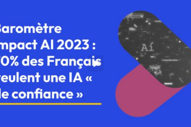 Baromètre Impact AI 2023 : 70% des Français veulent une IA « de confiance »