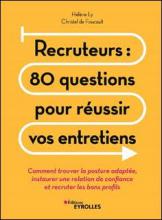 Recruteurs - 80 questions pour réussir vos entretiens