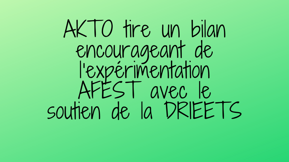 AKTO tire un bilan encourageant de l’expérimentation AFEST réalisée en Île-de-France avec le soutien de la DRIEETS