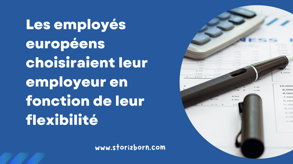 Près de la moitié des employés européens choisiraient leur employeur en fonction des horaires de travail et de leur flexibilité