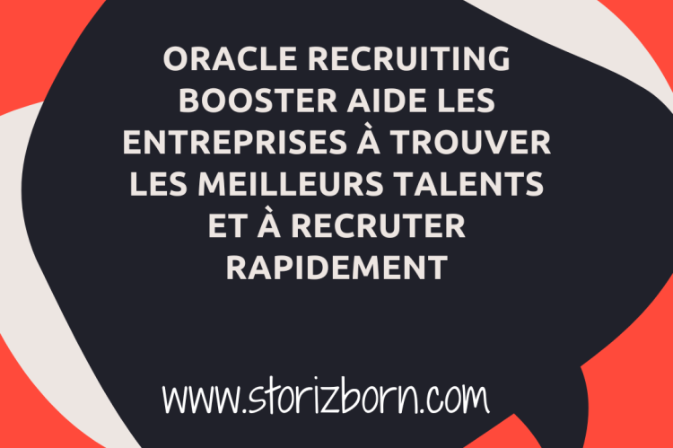  Oracle Recruiting Booster aide les entreprises à trouver les meilleurs talents et à recruter rapidement