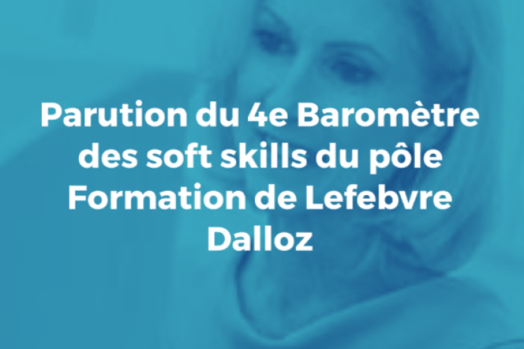 Parution du 4e Baromètre des soft skills du pôle Formation de Lefebvre Dalloz