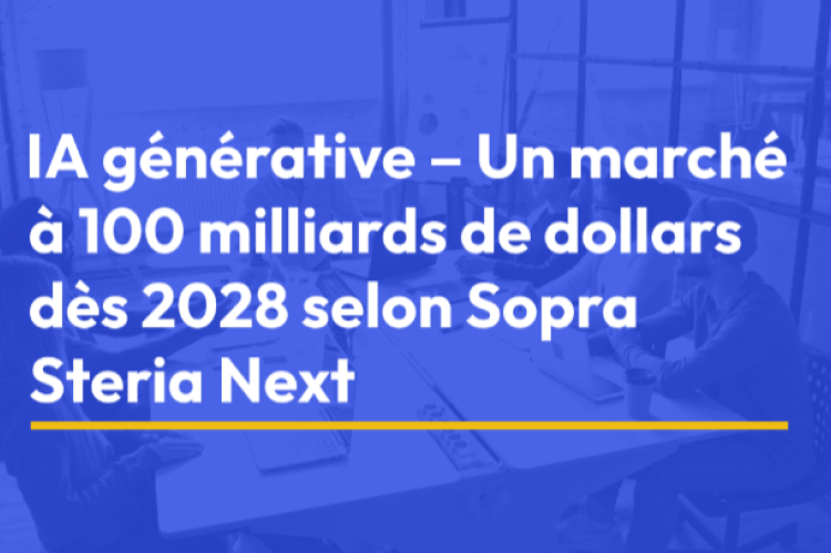 IA générative – Un marché à 100 milliards de dollars dès 2028 selon Sopra Steria Next