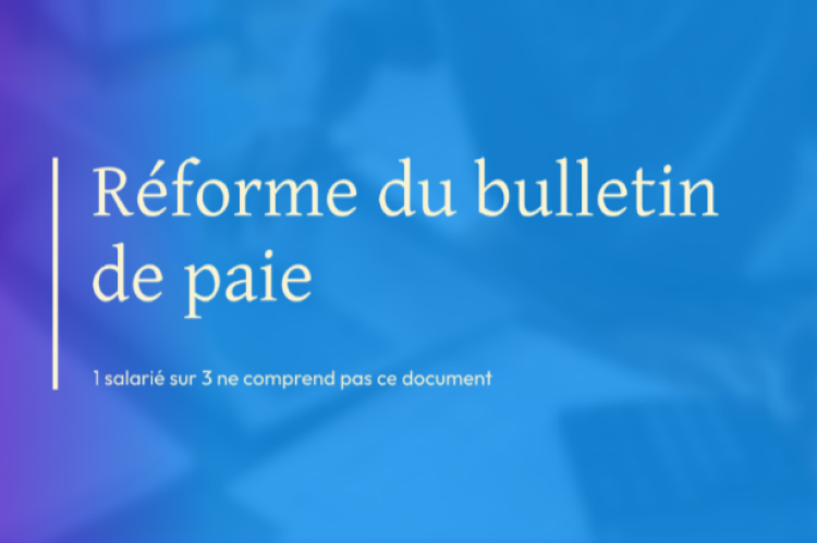 Réforme du bulletin de paie :  1 salarié sur 3 ne comprend pas ce document